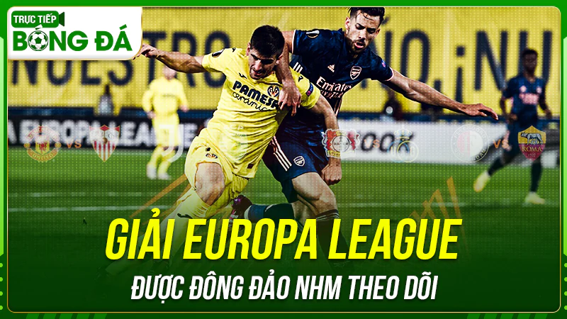 Giải Europa League được đông đảo NHM theo dõi