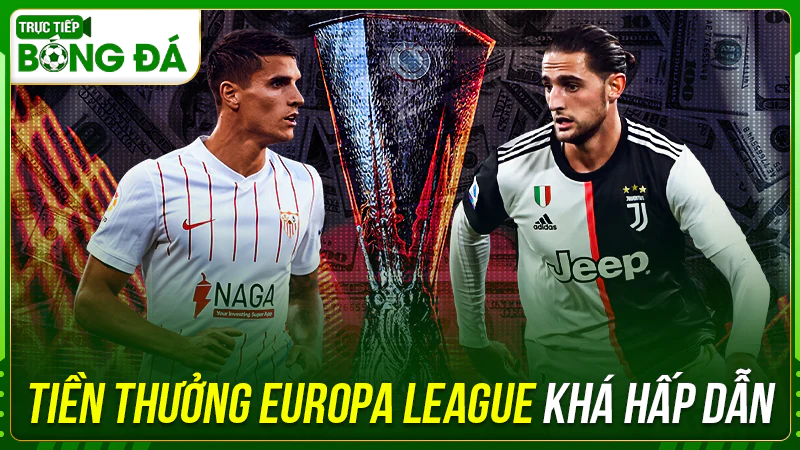 Tiền thưởng Europa League khá hấp dẫn